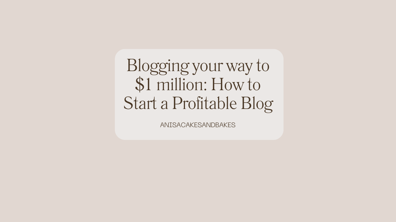 Blogging your way to $1 million: How to Start a Profitable Blog