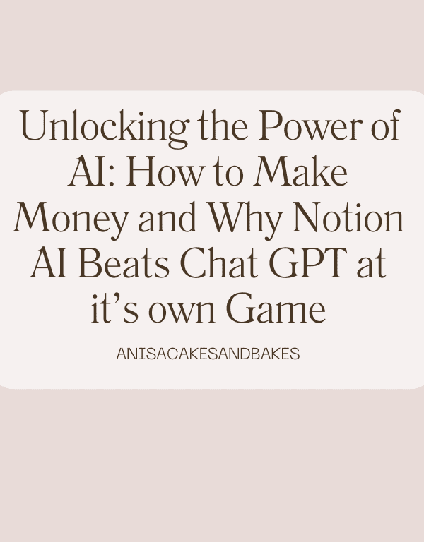 Unlocking the Power of AI: How to Make Money and Why Notion AI Beats Chat GPT at it’s own Game